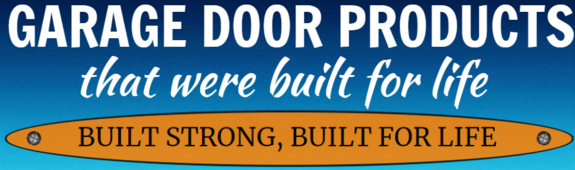 Garage door products that were built for life. Built strong, built for life.
